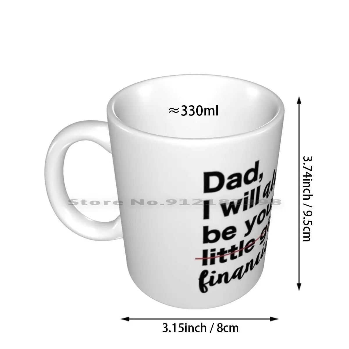 Dad , I Will Always Be Your Financial Burden MUG